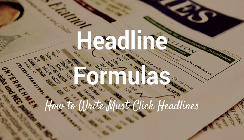 Headline Formulas | How to write Must-Click Headlines