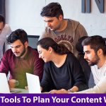 9 Top Tools to Plan Your Content Writing